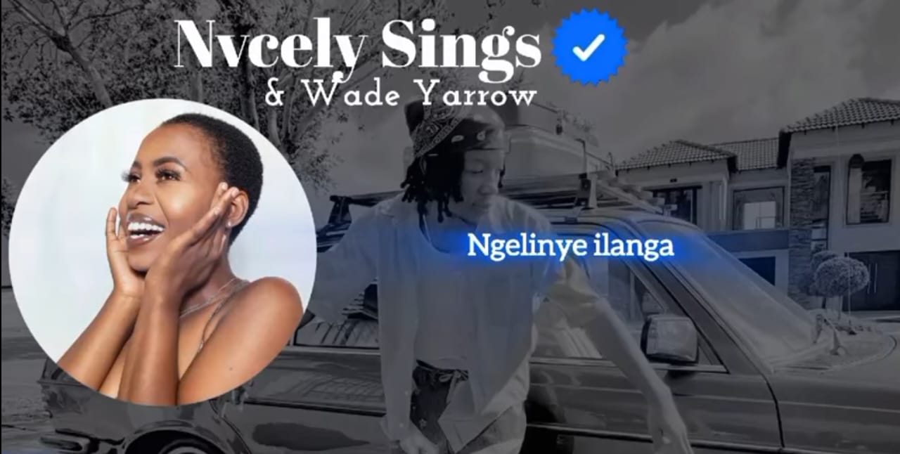 Sophumelela-Nvcely Sings & Wade Yarrow